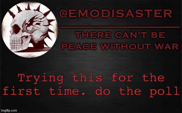 Emo 3.0 | Trying this for the first time. do the poll | image tagged in emo 3 0 | made w/ Imgflip meme maker