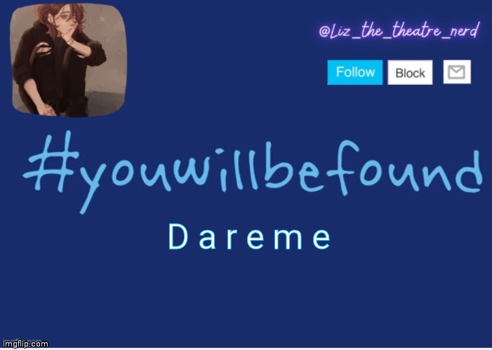 Liz the theater nerd template | D a r e m e | image tagged in liz the theater nerd template | made w/ Imgflip meme maker