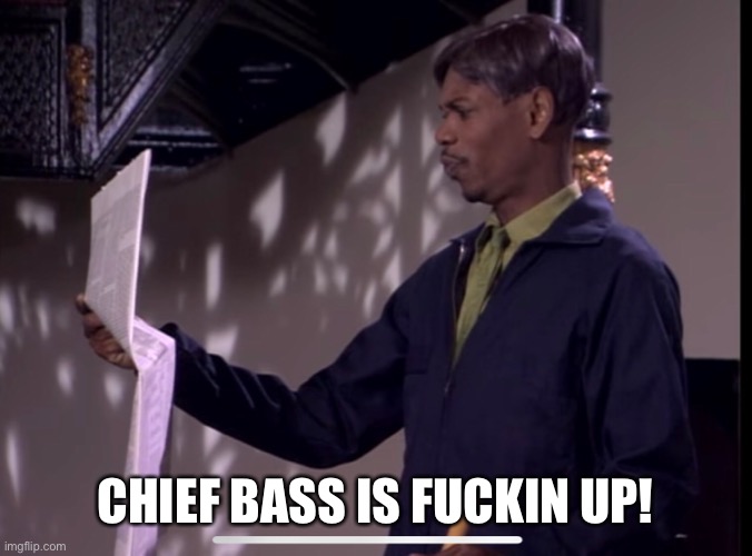 CHIEF BASS IS FUCKIN UP! | image tagged in AirForce | made w/ Imgflip meme maker