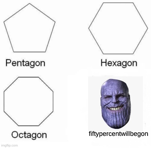 Thicc Grape Thanos | fiftypercentwillbegon | image tagged in memes,pentagon hexagon octagon,thanos | made w/ Imgflip meme maker