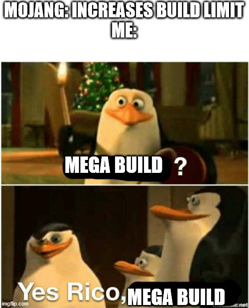 mega build go brrrrrr | MOJANG: INCREASES BUILD LIMIT
ME:; MEGA BUILD
 
 
 
 
 
                                  MEGA BUILD | image tagged in kaboom yes rico kaboom | made w/ Imgflip meme maker