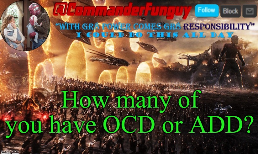 commanderfunguy announcement template | How many of you have OCD or ADD? | image tagged in commanderfunguy announcement template,ocd,add,funny | made w/ Imgflip meme maker