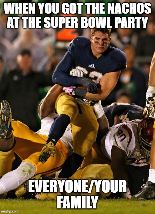 Photogenic College Football Player Meme | WHEN YOU GOT THE NACHOS AT THE SUPER BOWL PARTY; EVERYONE/YOUR FAMILY | image tagged in memes,photogenic college football player | made w/ Imgflip meme maker