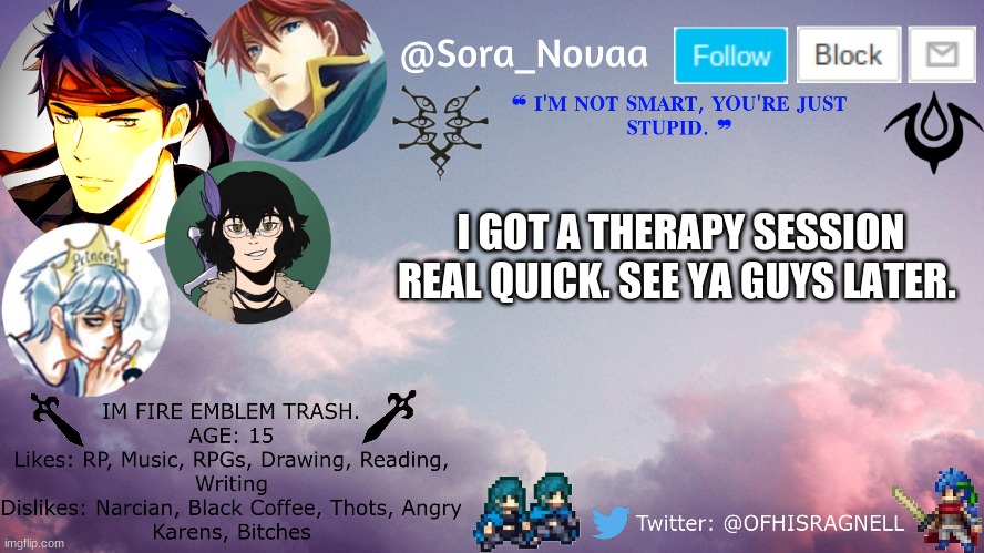 I GOT A THERAPY SESSION REAL QUICK. SEE YA GUYS LATER. | made w/ Imgflip meme maker