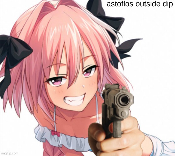 my last template before i go | image tagged in astolfos outside dip | made w/ Imgflip meme maker