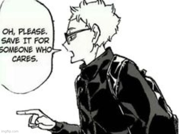 Oh please,Save it for someone who cares | image tagged in oh please save it for someone who cares | made w/ Imgflip meme maker