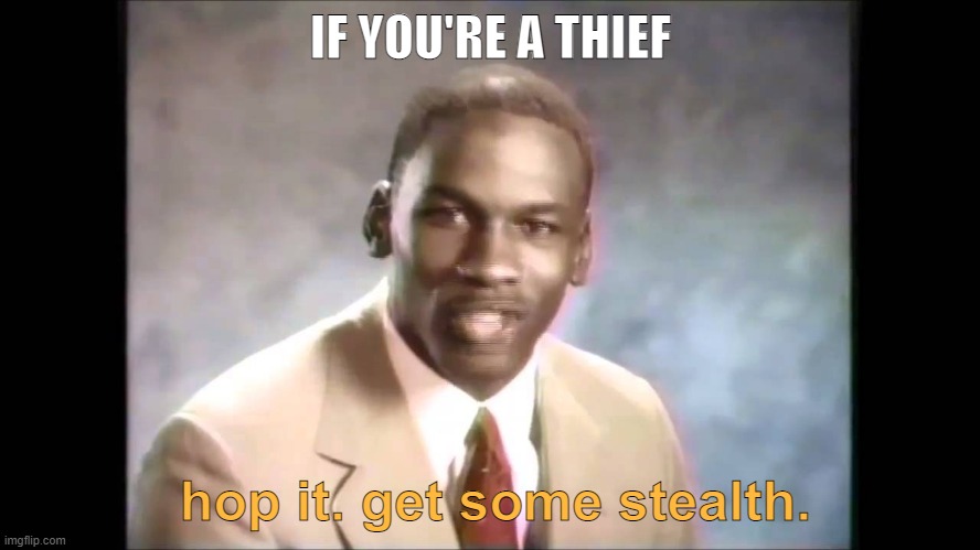 Stop it get some help |  IF YOU'RE A THIEF; hop it. get some stealth. | image tagged in stop it get some help | made w/ Imgflip meme maker