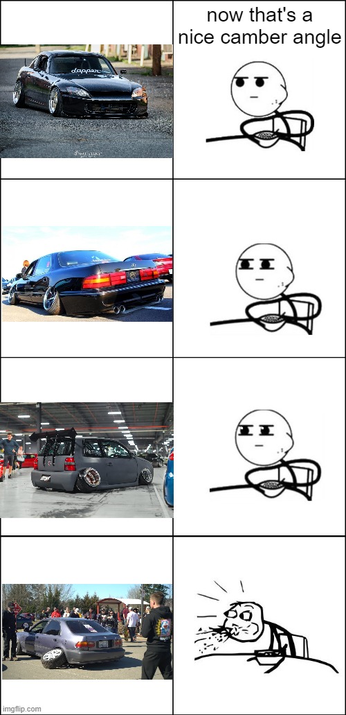car guys only | now that's a nice camber angle | image tagged in cereal guy,memes,cars | made w/ Imgflip meme maker