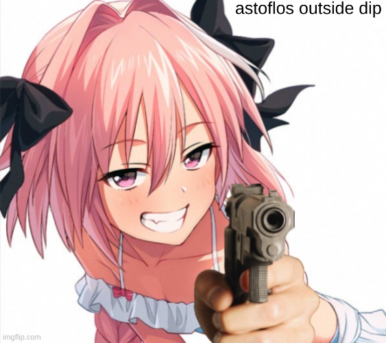 astolfos outside dip | image tagged in astolfos outside dip | made w/ Imgflip meme maker