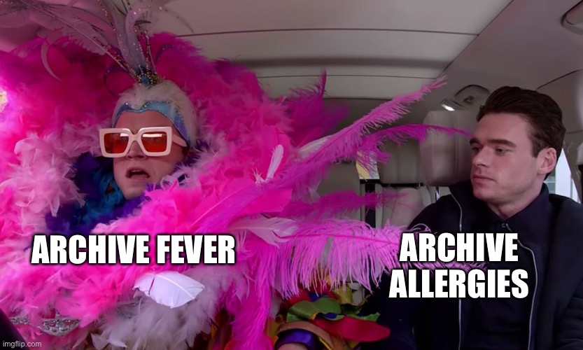 Elton John Carpool | ARCHIVE ALLERGIES; ARCHIVE FEVER | image tagged in elton john carpool | made w/ Imgflip meme maker