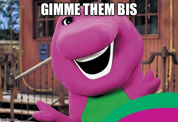 BAD BARNEY | GIMME THEM BISCUITS | image tagged in bad barney | made w/ Imgflip meme maker