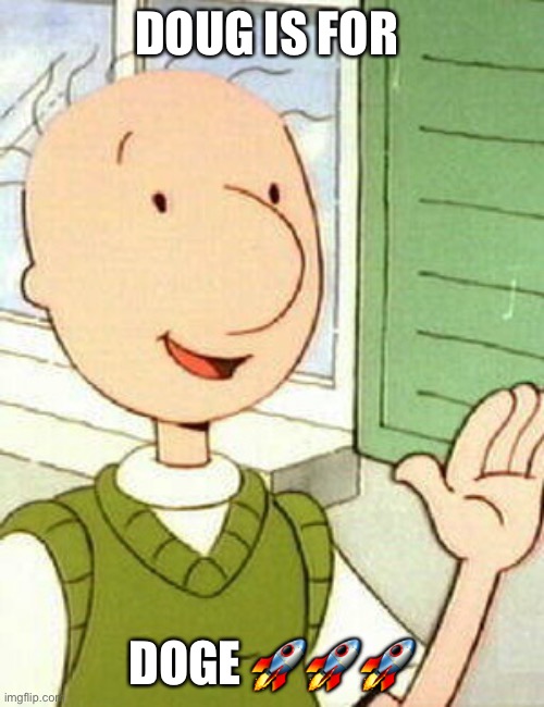 Doug is for Doge ????? tothemoondoge Imgflip