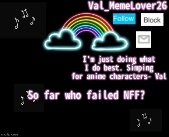 Val temp 6 | So far who failed NFF? | image tagged in val temp 6 | made w/ Imgflip meme maker