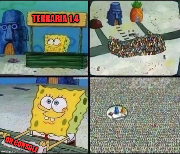 Terraria 1.4 on CONSOLE | TERRARIA 1.4; ON CONSOLE | image tagged in terraria | made w/ Imgflip meme maker