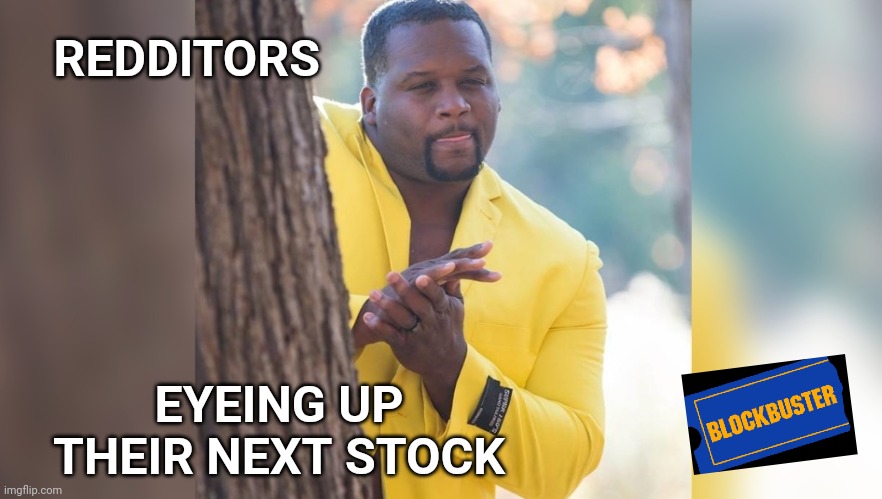 I don't think this will end well for many. | REDDITORS; EYEING UP THEIR NEXT STOCK | image tagged in reddit,blockbuster,stock market | made w/ Imgflip meme maker