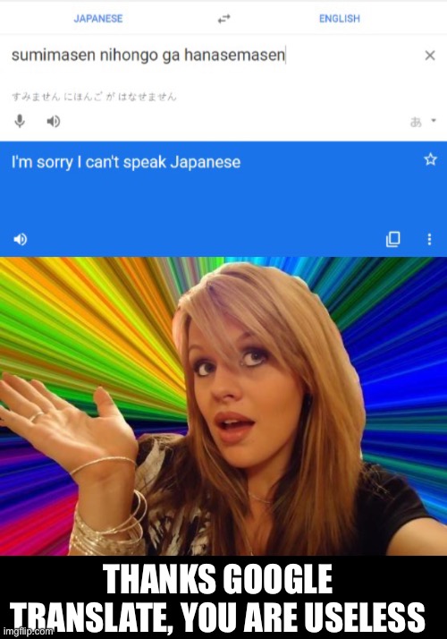 She just wanted to find out what it means. | THANKS GOOGLE TRANSLATE, YOU ARE USELESS | image tagged in memes,dumb blonde | made w/ Imgflip meme maker