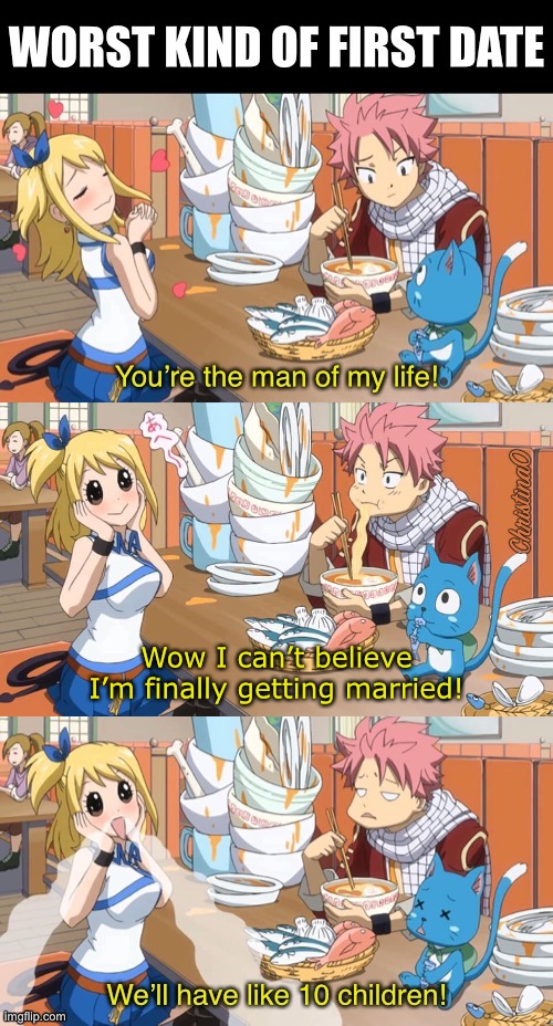 Worst first date - Fairy Tail Meme |  Wow I can’t believe I’m finally getting married! | image tagged in fairy tail meme,fairy tail,girls,first date,anime meme,nalu | made w/ Imgflip meme maker