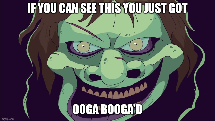 IF YOU CAN SEE THIS YOU JUST GOT; OOGA BOOGA'D | made w/ Imgflip meme maker