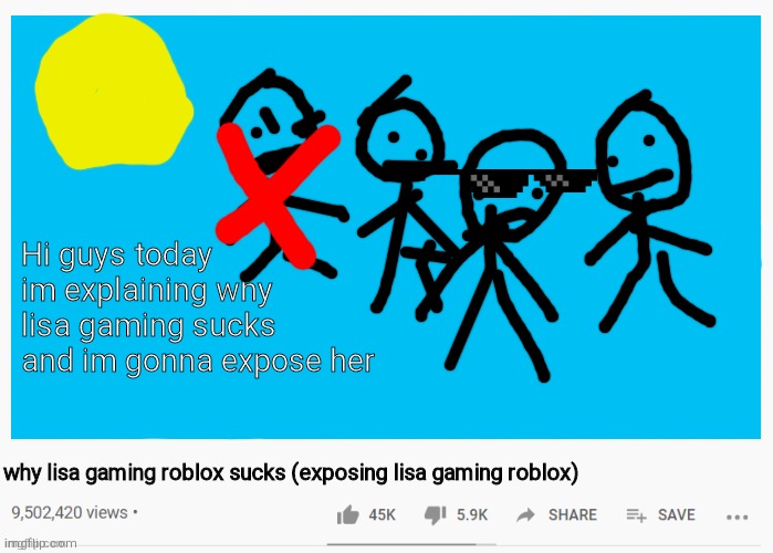 Lisa gaming sucks | Hi guys today im explaining why lisa gaming sucks and im gonna expose her; why lisa gaming roblox sucks (exposing lisa gaming roblox) | image tagged in youtube video template | made w/ Imgflip meme maker