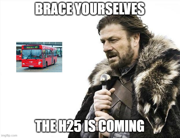 H25 | BRACE YOURSELVES; THE H25 IS COMING | image tagged in memes,brace yourselves x is coming | made w/ Imgflip meme maker