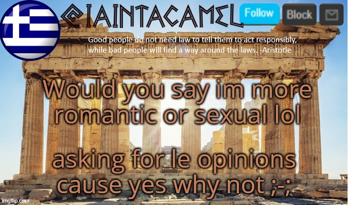 iaintacamel | Would you say im more romantic or sexual lol; asking for le opinions cause yes why not ;-; | image tagged in iaintacamel | made w/ Imgflip meme maker