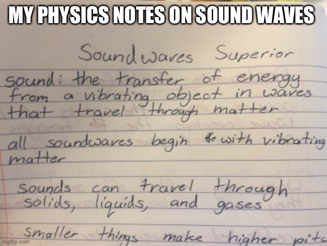 Soundwaves superior | MY PHYSICS NOTES ON SOUND WAVES | image tagged in sound waves,soundwave,superior,physics notes | made w/ Imgflip meme maker