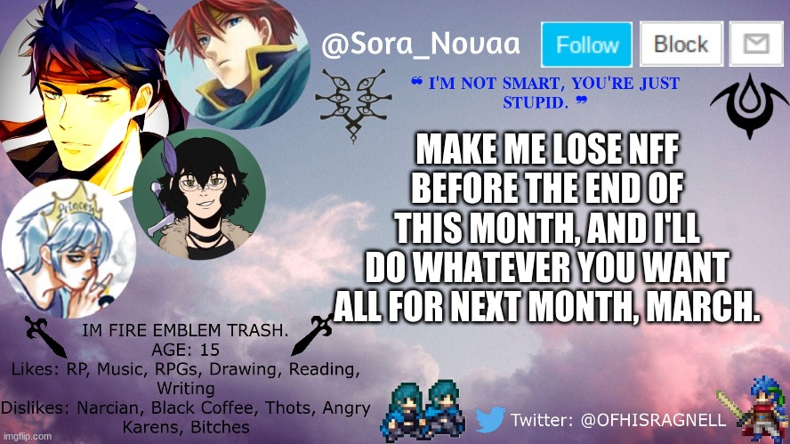 MAKE ME LOSE NFF BEFORE THE END OF THIS MONTH, AND I'LL DO WHATEVER YOU WANT ALL FOR NEXT MONTH, MARCH. | made w/ Imgflip meme maker