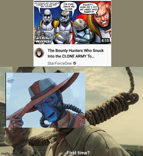 first time | image tagged in first time,cad bane,clone wars | made w/ Imgflip meme maker