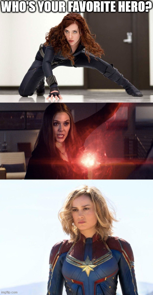 My favorites: 1st: Captain Marvel. 2nd: Scarlet Witch. 3rd: Black Widow. | WHO'S YOUR FAVORITE HERO? | image tagged in captain marvel,black widow,mcu | made w/ Imgflip meme maker