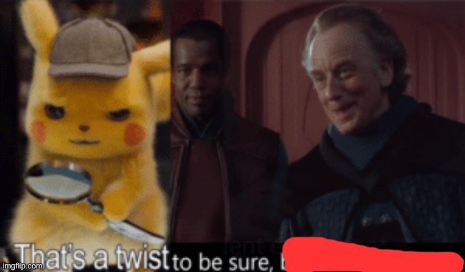 Thats a twist be sure, but a welcome one | image tagged in thats a twist be sure but a welcome one | made w/ Imgflip meme maker
