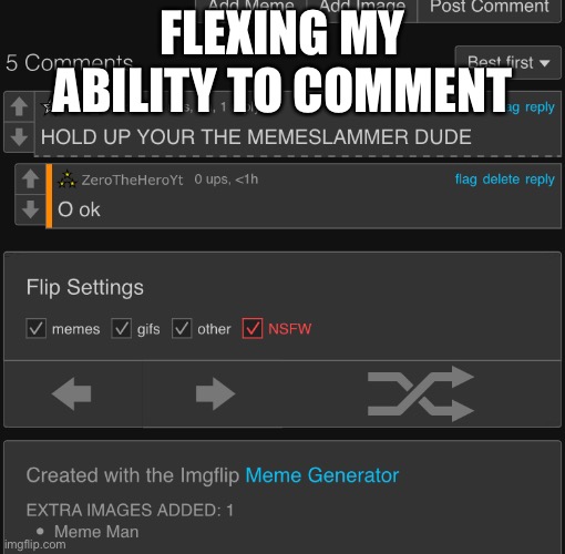 FLEXING MY ABILITY TO COMMENT | made w/ Imgflip meme maker