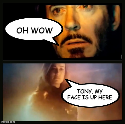 Wandering Eyes Stark | OH WOW; TONY, MY FACE IS UP HERE | image tagged in captain marvel saves ironman | made w/ Imgflip meme maker
