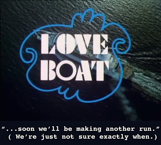 “...soon we’ll be making another run.”
 ( We’re just not sure exactly when.) | made w/ Imgflip meme maker