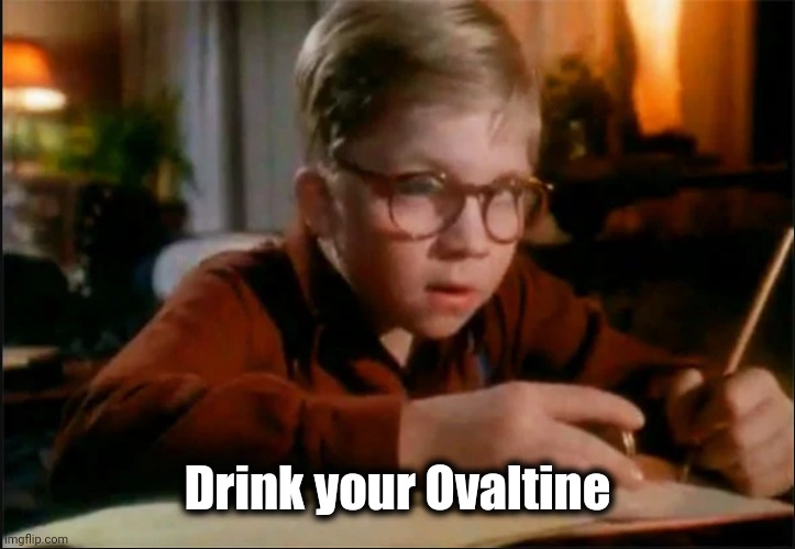 Ralphie Decoder | Drink your Ovaltine | image tagged in ralphie decoder | made w/ Imgflip meme maker