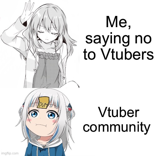 When people hate Vtubers | Me, saying no to Vtubers; Vtuber community | image tagged in hololive,anime,memes | made w/ Imgflip meme maker