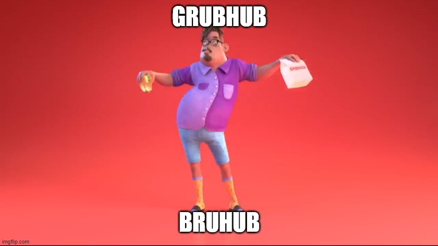 Bruhub | GRUBHUB; BRUHUB | image tagged in guy from grubhub ad | made w/ Imgflip meme maker