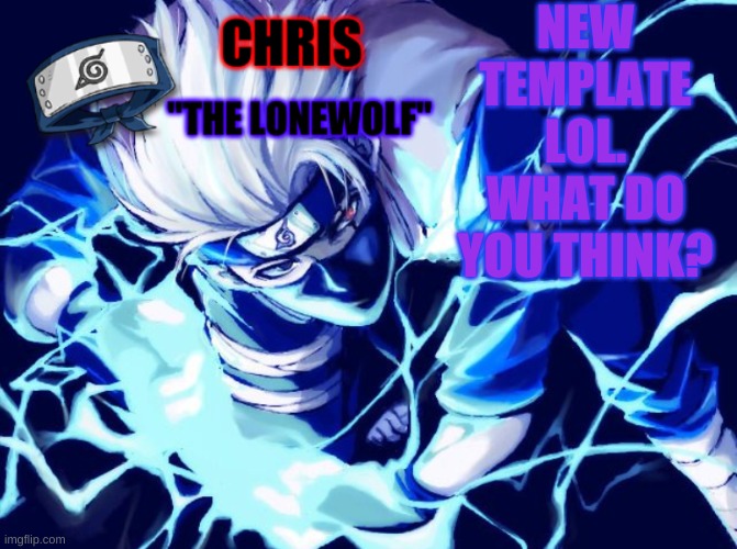 Kakashi Template | NEW TEMPLATE LOL. WHAT DO YOU THINK? | image tagged in kakashi template | made w/ Imgflip meme maker