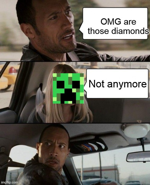 i just found some! |  OMG are those diamonds; Not anymore | image tagged in memes,the rock driving | made w/ Imgflip meme maker