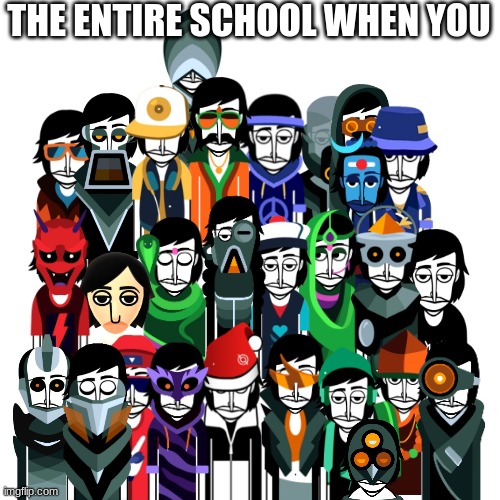 The entire school when you... | THE ENTIRE SCHOOL WHEN YOU | image tagged in memes,blank transparent square | made w/ Imgflip meme maker
