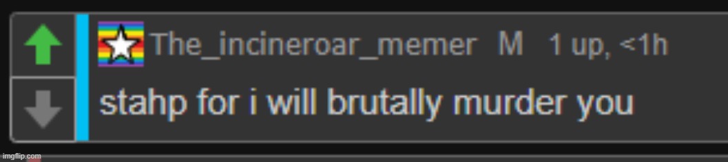 new temp XD | image tagged in stahp for i will brutally murder you | made w/ Imgflip meme maker