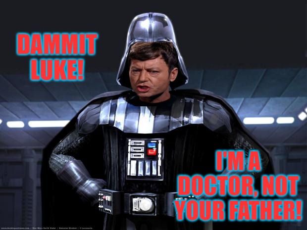DAMMIT LUKE | DAMMIT LUKE! I'M A DOCTOR, NOT YOUR FATHER! | image tagged in darth vader | made w/ Imgflip meme maker