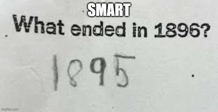 Who remeber this answer | SMART | image tagged in memes | made w/ Imgflip meme maker