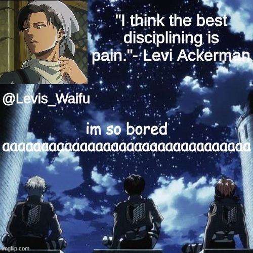 Levis_Waifu announcement template | im so bored aaaaaaaaaaaaaaaaaaaaaaaaaaaaaaaa | made w/ Imgflip meme maker