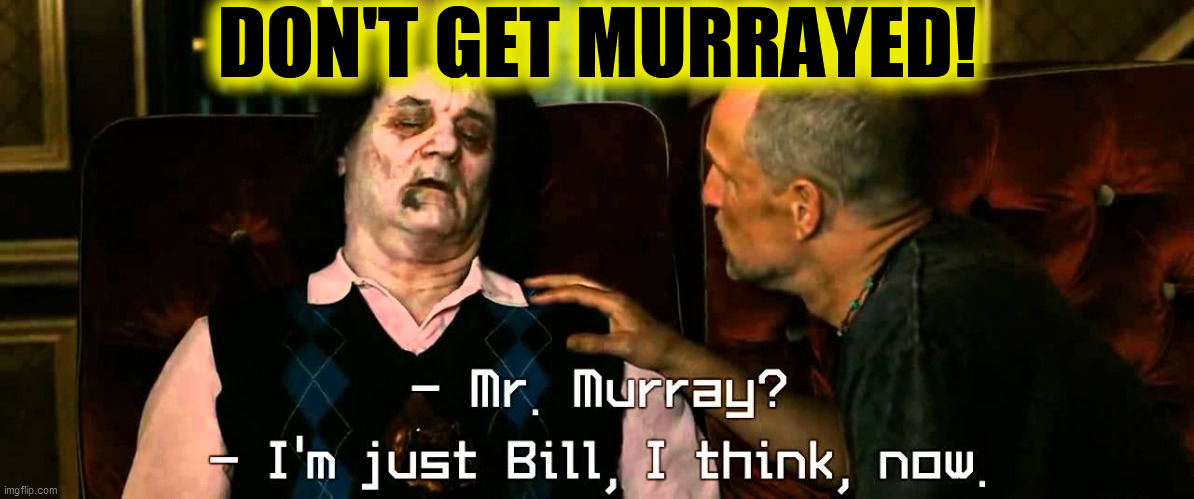 DON'T GET MURRAYED! | made w/ Imgflip meme maker