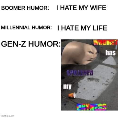 dryness | image tagged in boomer humor millennial humor gen-z humor | made w/ Imgflip meme maker