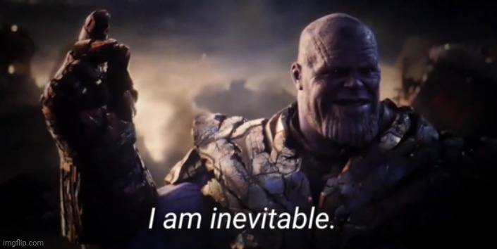 Image Title | image tagged in i am inevitable,just something random | made w/ Imgflip meme maker