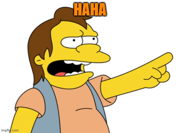 Nelson Muntz haha | HAHA | image tagged in nelson muntz haha | made w/ Imgflip meme maker