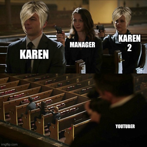 Karen | KAREN 2; MANAGER; KAREN; YOUTUBER | image tagged in assassination chain | made w/ Imgflip meme maker