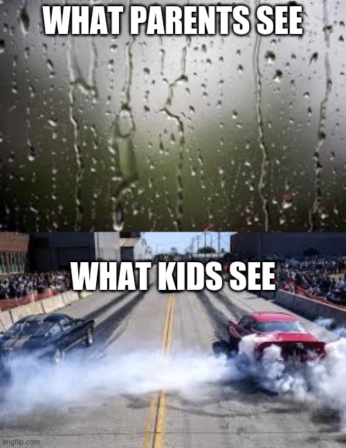 WHAT PARENTS SEE; WHAT KIDS SEE | image tagged in cars | made w/ Imgflip meme maker