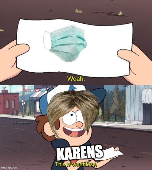 This is Worthless | KARENS | image tagged in this is worthless | made w/ Imgflip meme maker